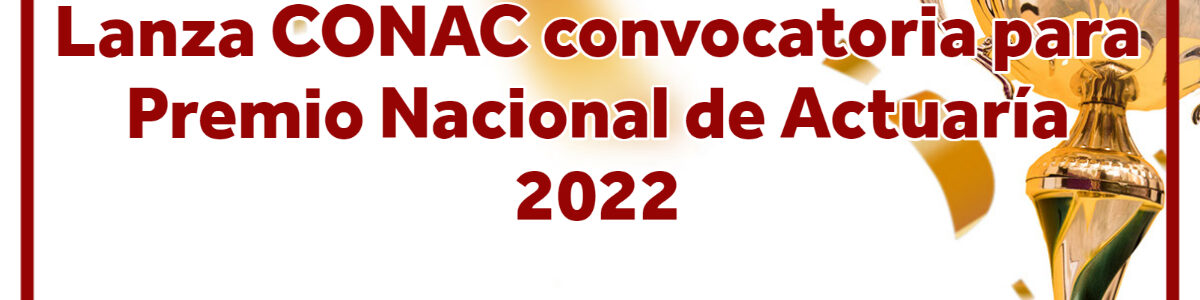 Lanza CONAC convocatoria para Premio Nacional de Actuaría 2022